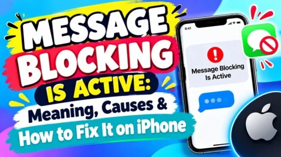 “Message Blocking Is Active: Meaning, Causes & How to Fix It on iPhone”